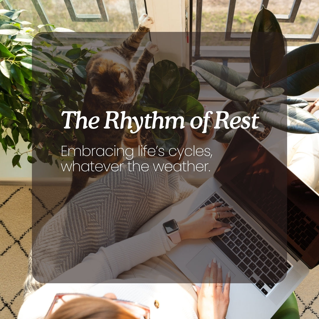 The Rhythm of Rest: Embracing Life’s Cycles, Whatever the Weather