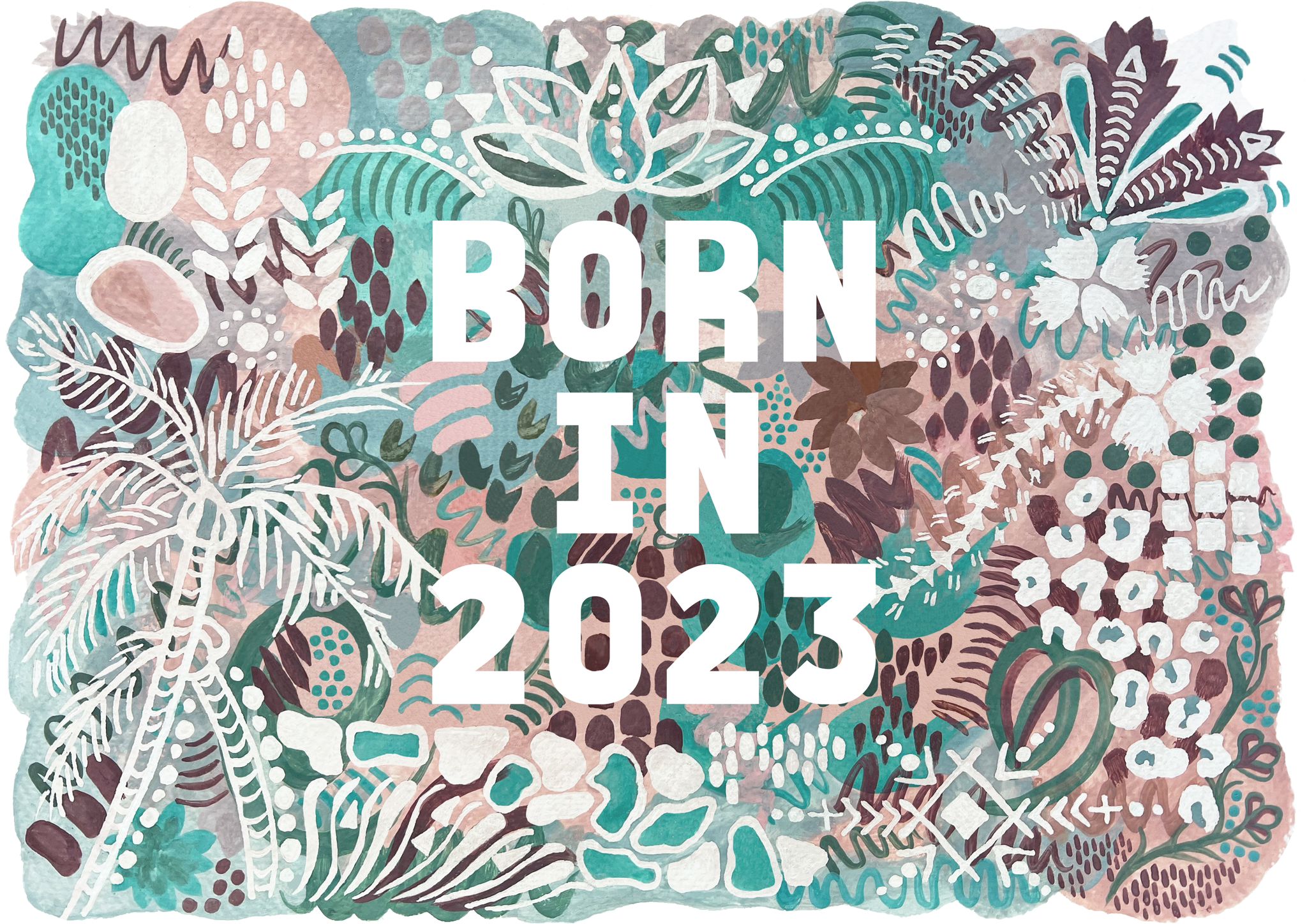 Brush & Be Print - Born in 2023